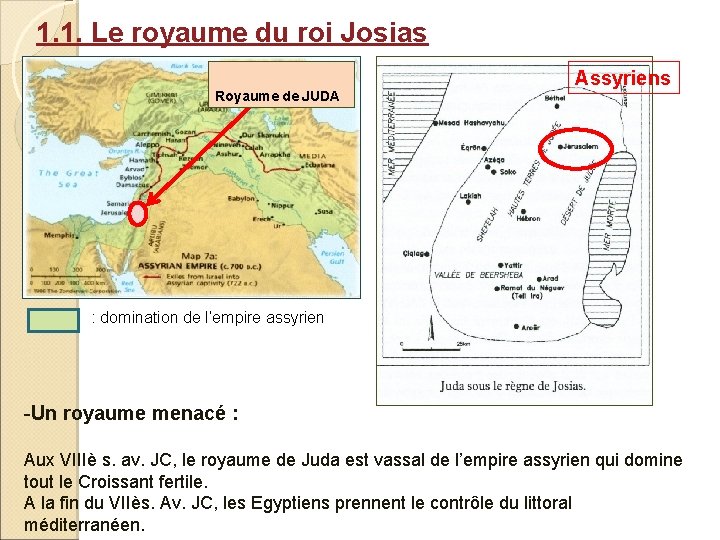 1. 1. Le royaume du roi Josias Royaume de JUDA Assyriens : domination de