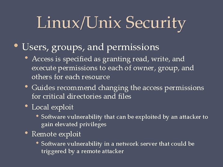 Linux/Unix Security • Users, groups, and permissions • • Access is specified as granting