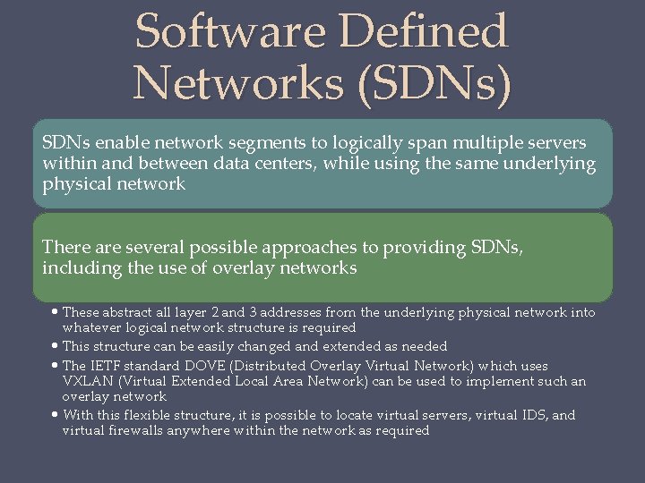 Software Defined Networks (SDNs) SDNs enable network segments to logically span multiple servers within