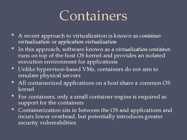 Containers • • • A recent approach to virtualization is known as container virtualization