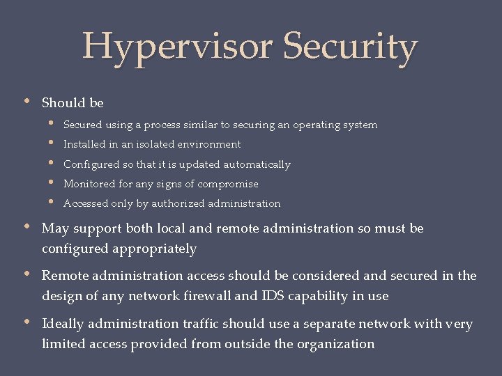 Hypervisor Security • Should be • • • Secured using a process similar to