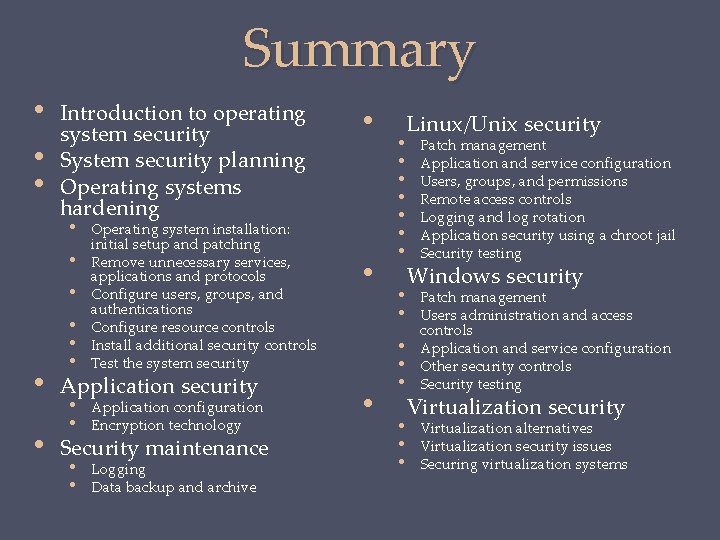 Summary • • • Introduction to operating system security System security planning Operating systems