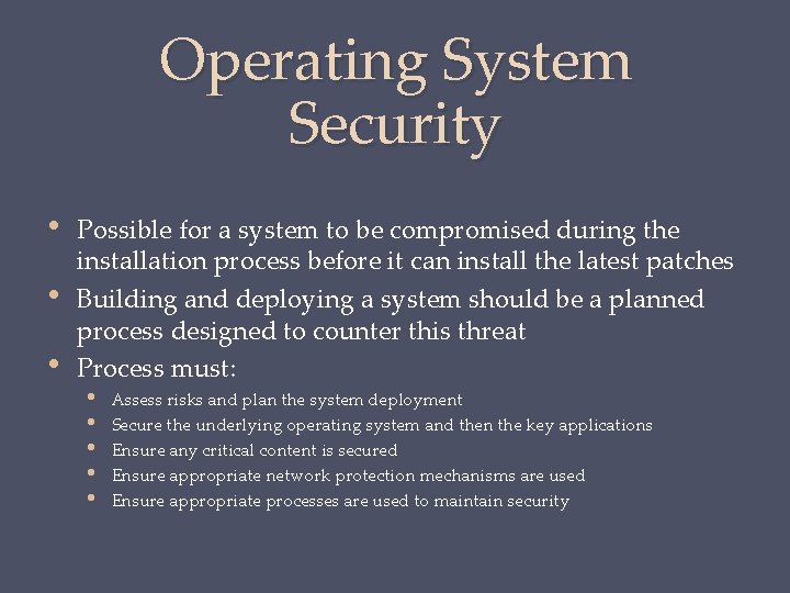 Operating System Security • • • Possible for a system to be compromised during