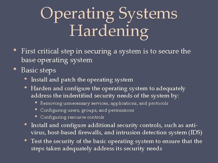 Operating Systems Hardening • • First critical step in securing a system is to