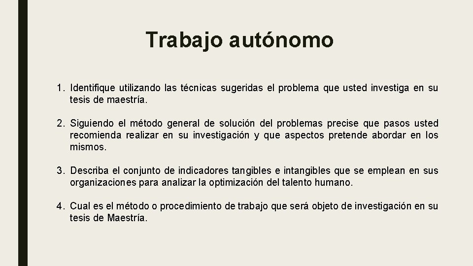 Trabajo autónomo 1. Identifique utilizando las técnicas sugeridas el problema que usted investiga en