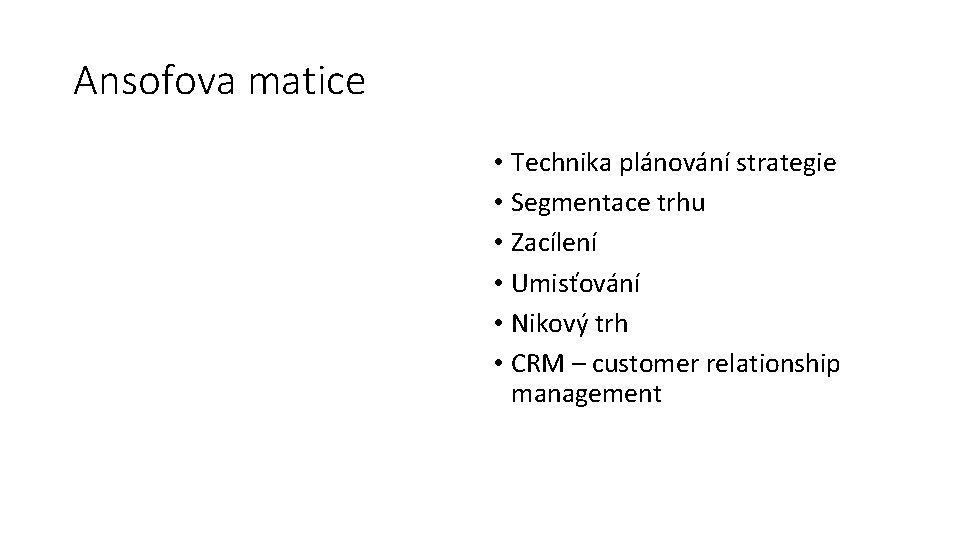 Ansofova matice • Technika plánování strategie • Segmentace trhu • Zacílení • Umisťování •