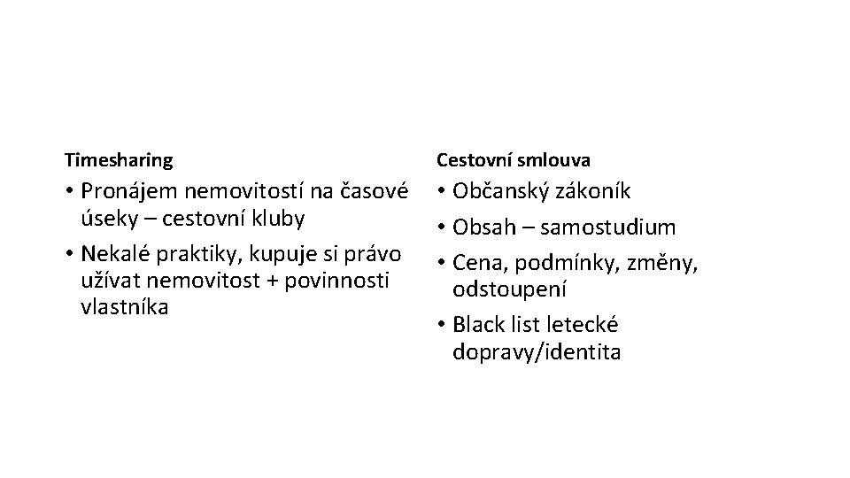 Timesharing Cestovní smlouva • Pronájem nemovitostí na časové • Občanský zákoník úseky – cestovní