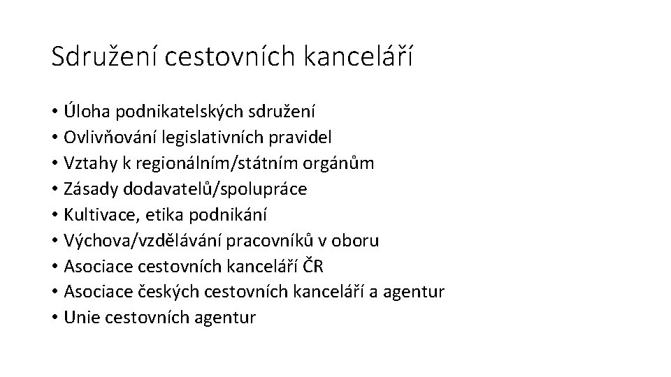 Sdružení cestovních kanceláří • Úloha podnikatelských sdružení • Ovlivňování legislativních pravidel • Vztahy k