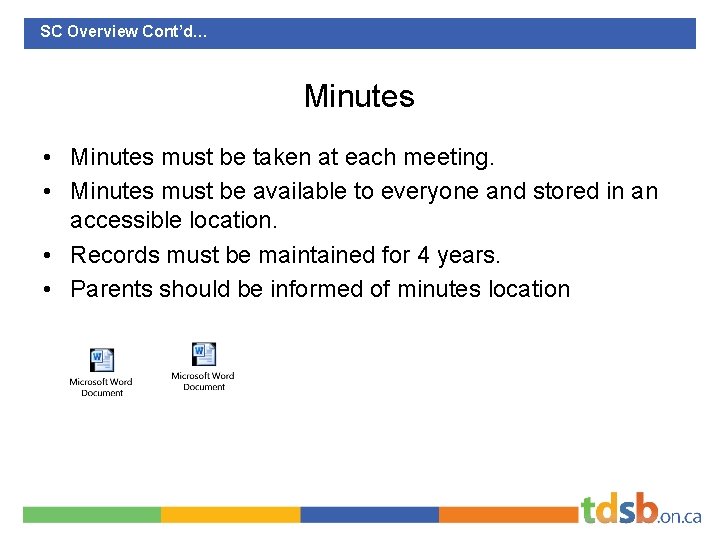 SC Overview Cont’d… Minutes • Minutes must be taken at each meeting. • Minutes