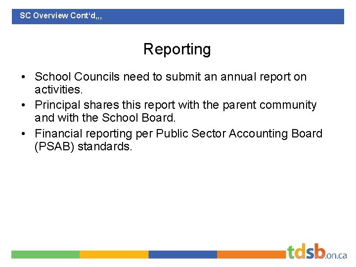 SC Overview Cont‘d, , , Reporting • School Councils need to submit an annual