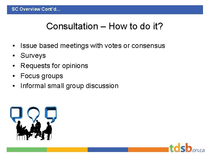 SC Overview Cont’d… Consultation – How to do it? • • • Issue based