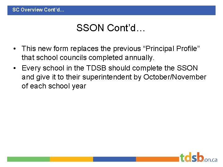 SC Overview Cont’d… SSON Cont’d… • This new form replaces the previous “Principal Profile”