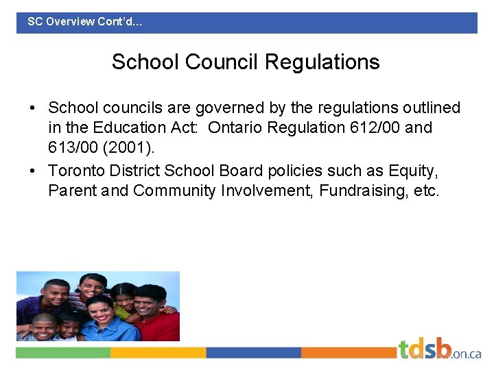 SC Overview Cont’d… School Council Regulations • School councils are governed by the regulations