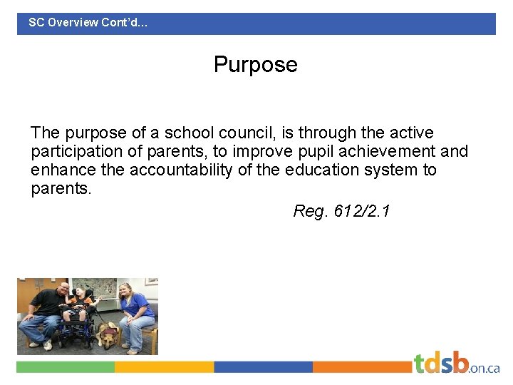 SC Overview Cont’d… Purpose The purpose of a school council, is through the active
