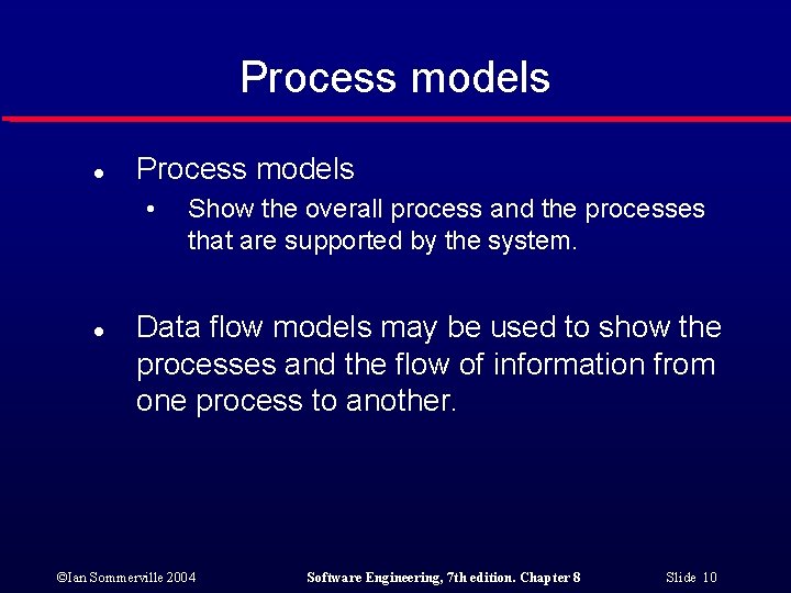 Process models l Process models • l Show the overall process and the processes