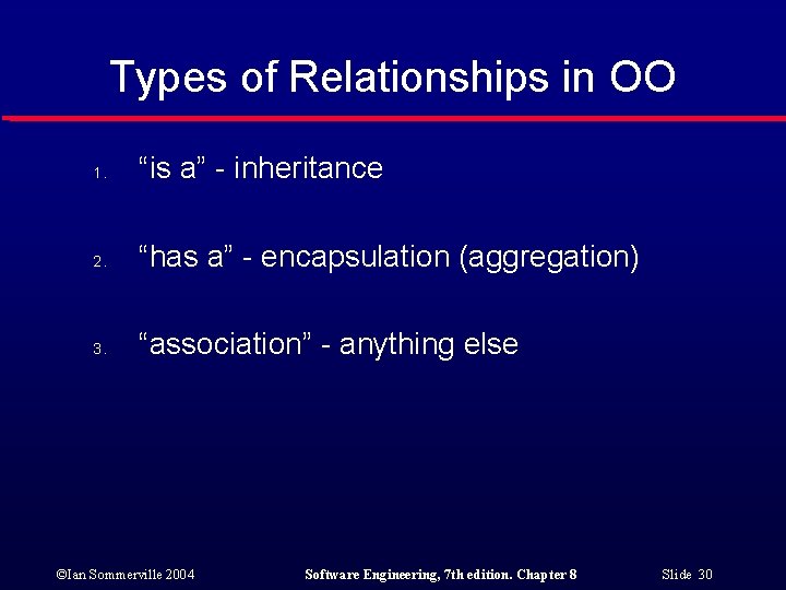 Types of Relationships in OO 1. “is a” - inheritance 2. “has a” -