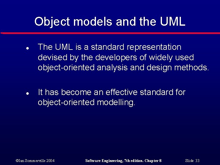 Object models and the UML l l The UML is a standard representation devised