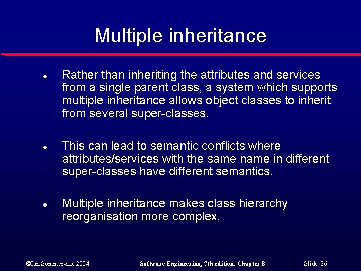 Multiple inheritance l l l Rather than inheriting the attributes and services from a
