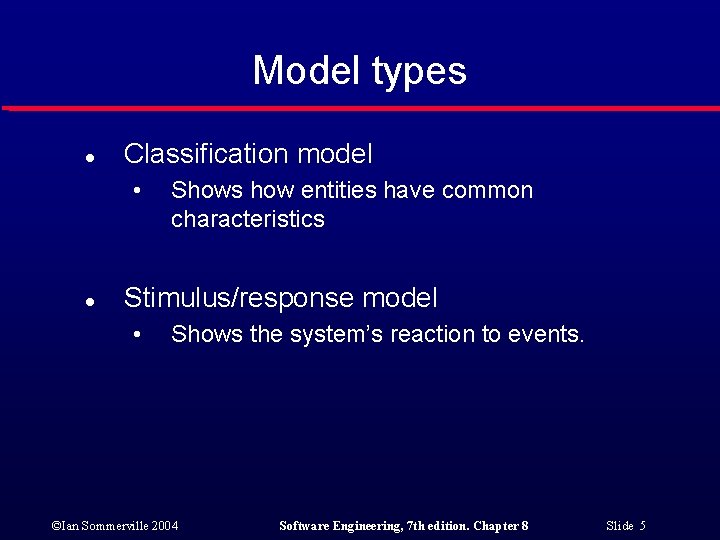 Model types l Classification model • l Shows how entities have common characteristics Stimulus/response