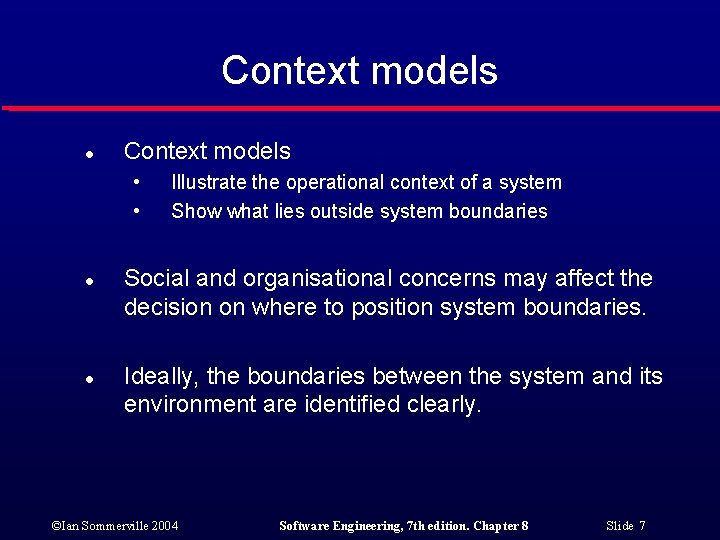 Context models l Context models • • l l Illustrate the operational context of