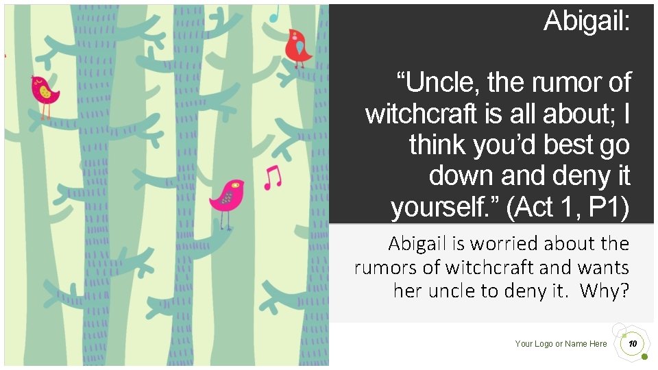 Abigail: “Uncle, the rumor of witchcraft is all about; I think you’d best go