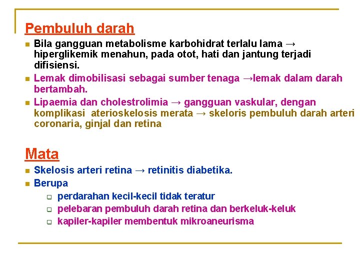 Pembuluh darah n n n Bila gangguan metabolisme karbohidrat terlalu lama → hiperglikemik menahun,