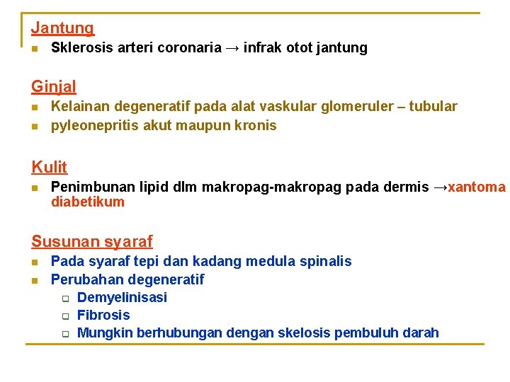 Jantung n Sklerosis arteri coronaria → infrak otot jantung Ginjal n n Kelainan degeneratif