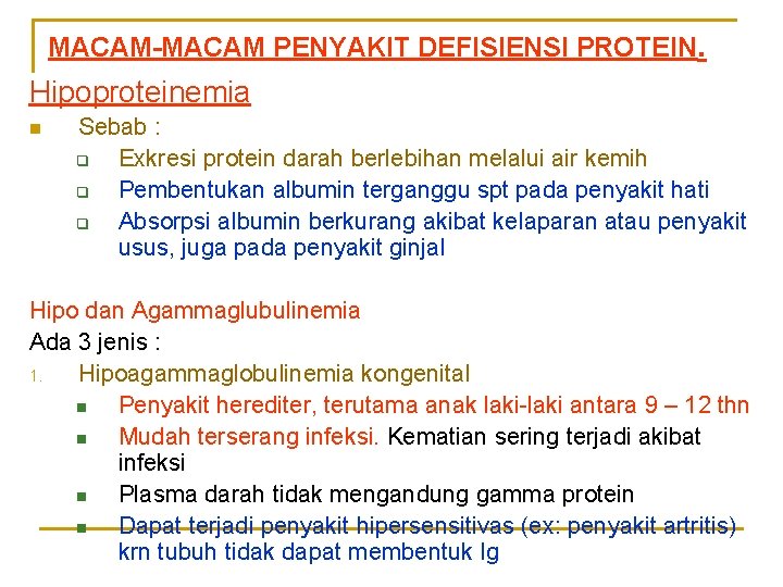 MACAM-MACAM PENYAKIT DEFISIENSI PROTEIN. Hipoproteinemia n Sebab : q Exkresi protein darah berlebihan melalui