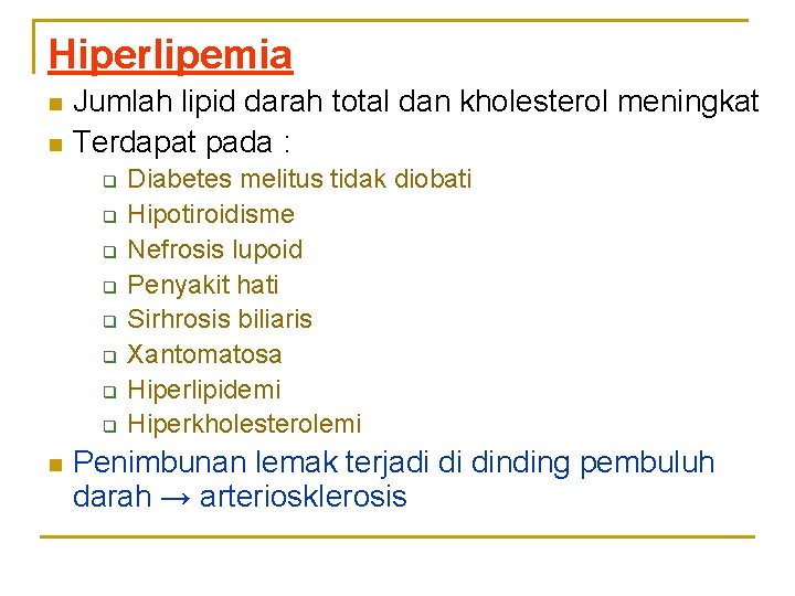 Hiperlipemia n n Jumlah lipid darah total dan kholesterol meningkat Terdapat pada : q