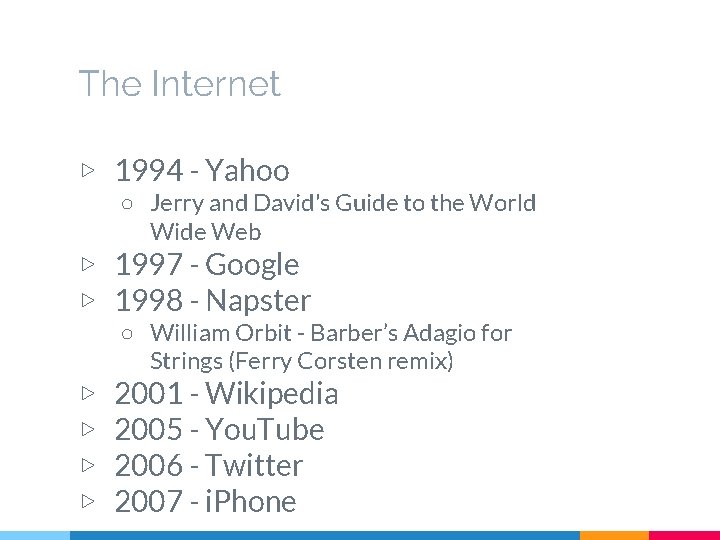 The Internet ▷ 1994 - Yahoo ○ Jerry and David's Guide to the World