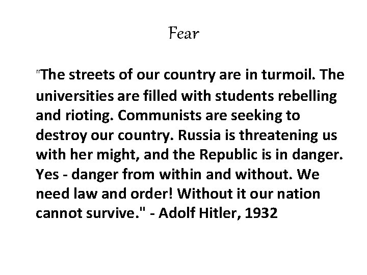 Fear "The streets of our country are in turmoil. The universities are filled with