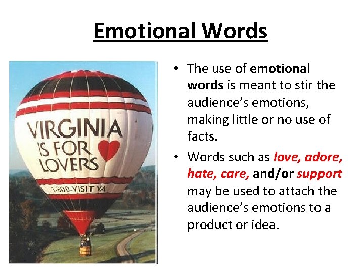 Emotional Words • The use of emotional words is meant to stir the audience’s