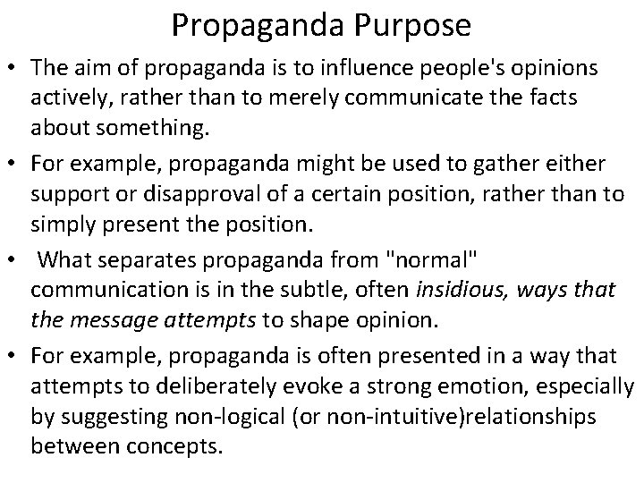 Propaganda Purpose • The aim of propaganda is to influence people's opinions actively, rather