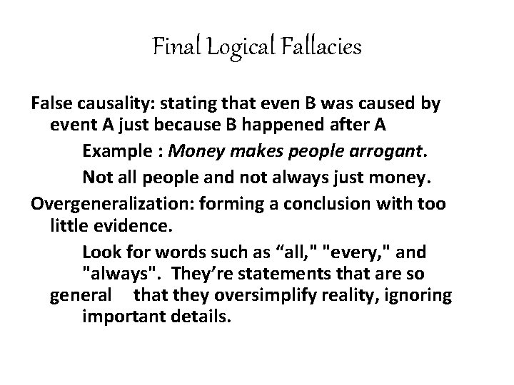 Final Logical Fallacies False causality: stating that even B was caused by event A