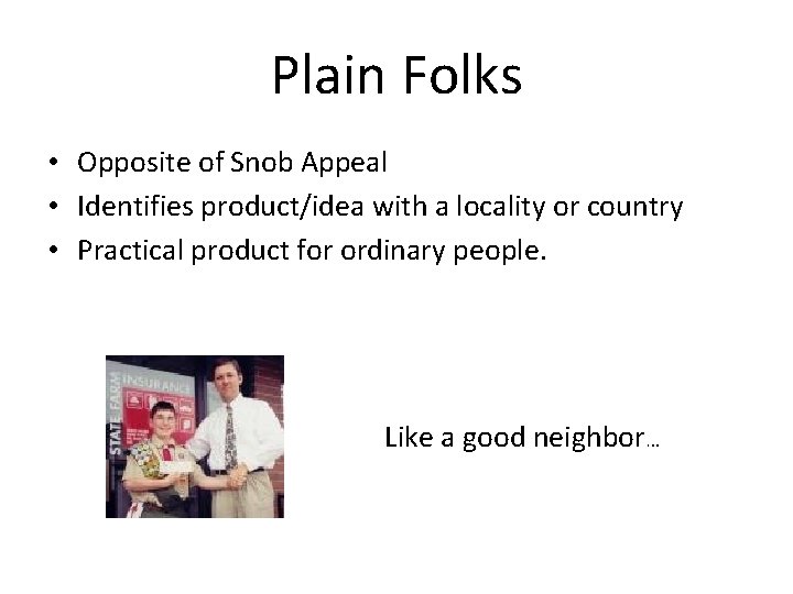 Plain Folks • Opposite of Snob Appeal • Identifies product/idea with a locality or