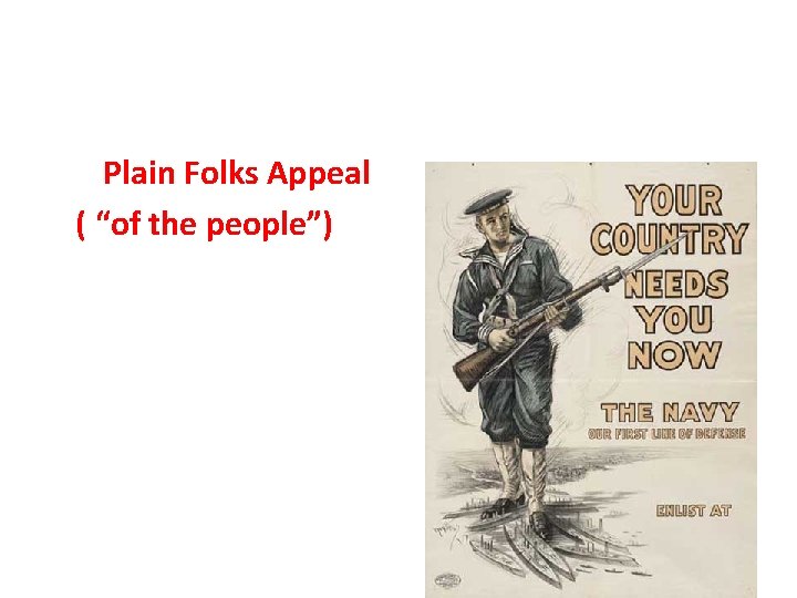 Propaganda Techniques 5. Plain Folks Appeal ( “of the people”) 