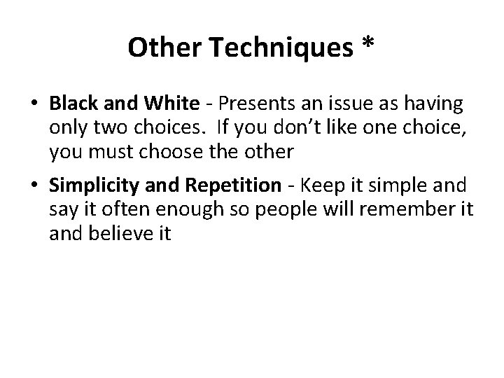 Other Techniques * • Black and White - Presents an issue as having only