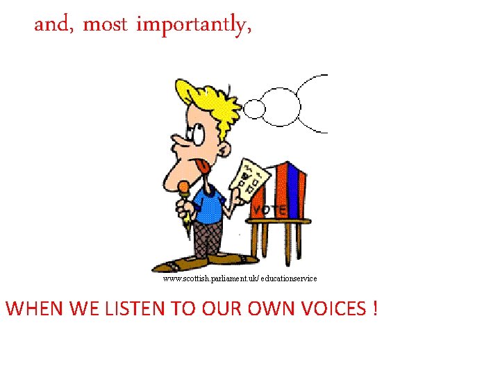 and, most importantly, www. scottish. parliament. uk/ educationservice WHEN WE LISTEN TO OUR OWN