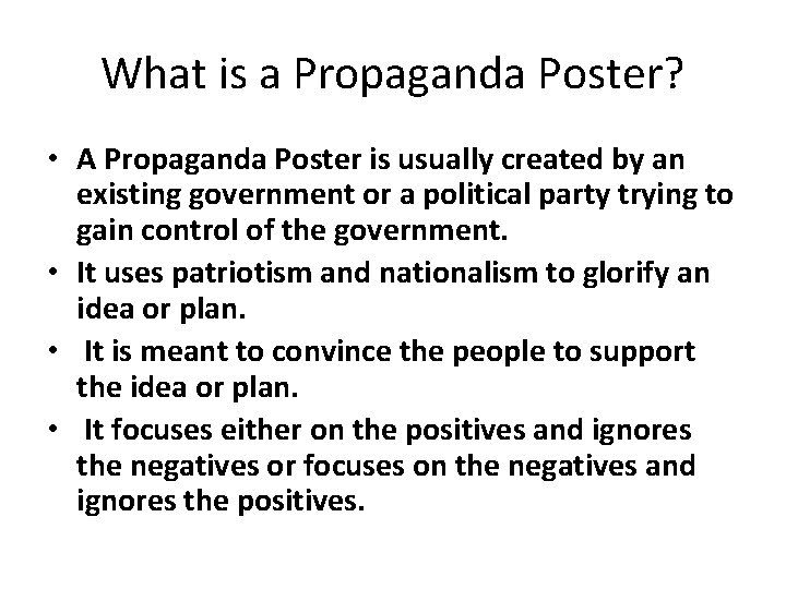 What is a Propaganda Poster? • A Propaganda Poster is usually created by an