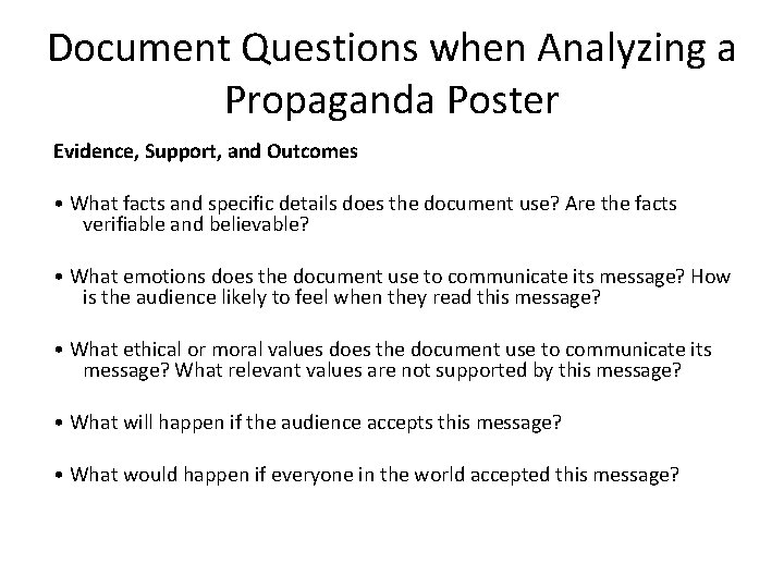 Document Questions when Analyzing a Propaganda Poster Evidence, Support, and Outcomes • What facts