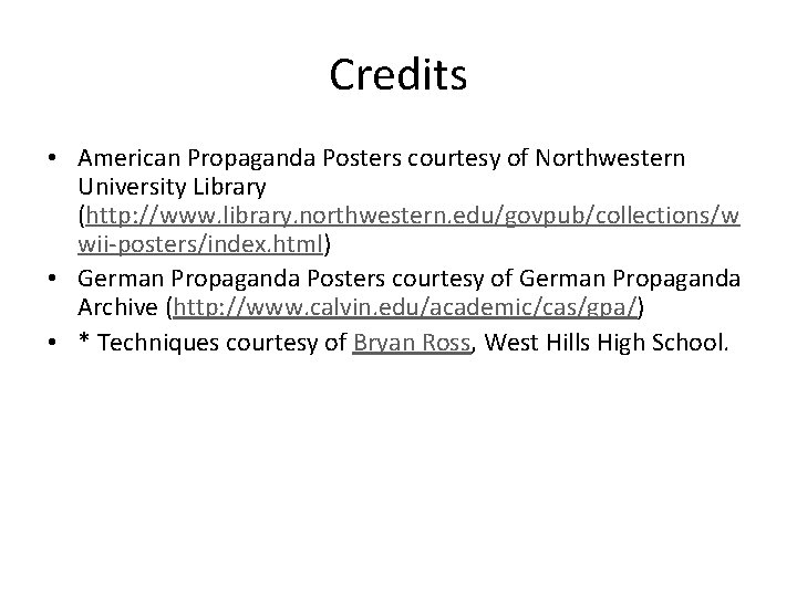 Credits • American Propaganda Posters courtesy of Northwestern University Library (http: //www. library. northwestern.