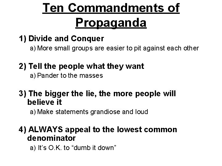 Ten Commandments of Propaganda 1) Divide and Conquer a) More small groups are easier