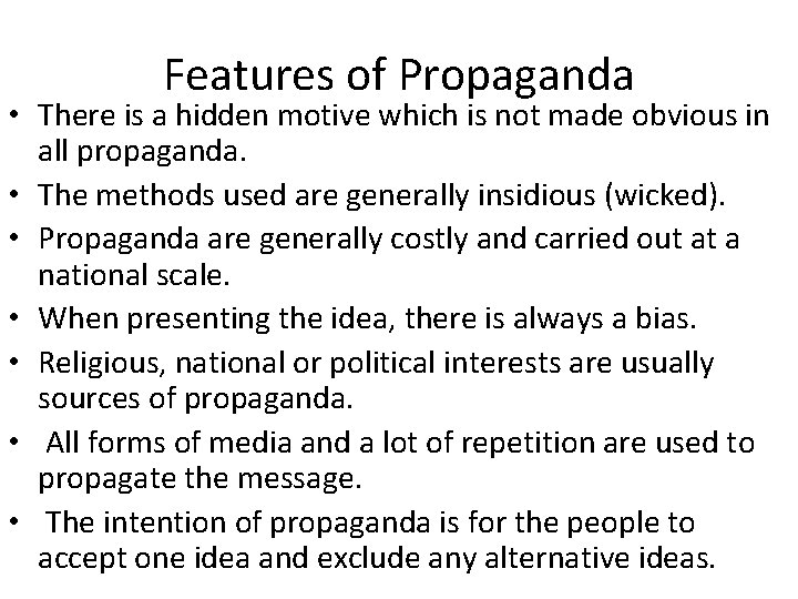 Features of Propaganda • There is a hidden motive which is not made obvious