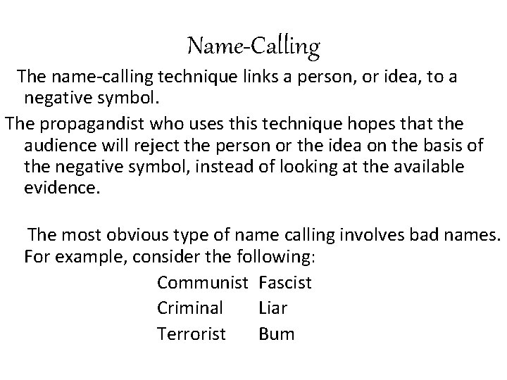 Name-Calling The name-calling technique links a person, or idea, to a negative symbol. The