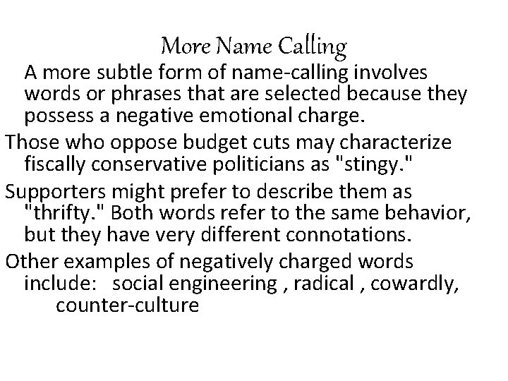 More Name Calling A more subtle form of name-calling involves words or phrases that