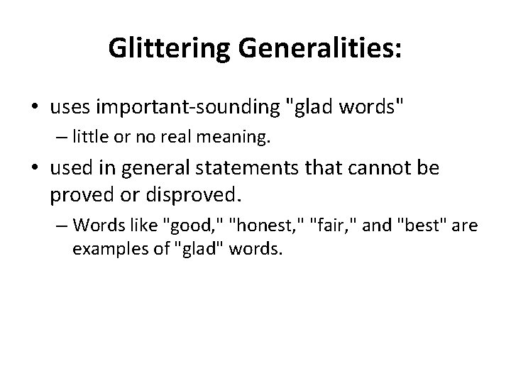 Glittering Generalities: • uses important-sounding "glad words" – little or no real meaning. •