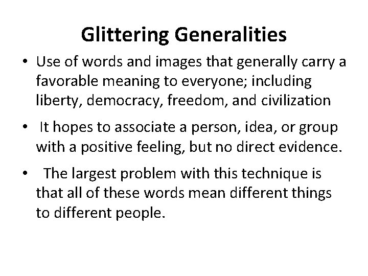 Glittering Generalities • Use of words and images that generally carry a favorable meaning