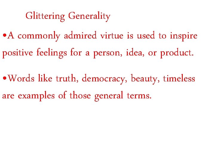 Glittering Generality • A commonly admired virtue is used to inspire positive feelings for