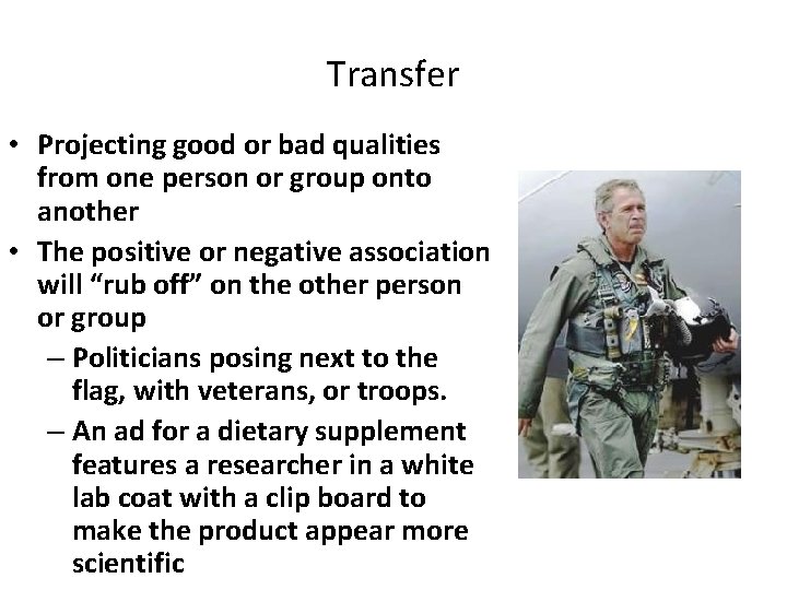 Transfer • Projecting good or bad qualities from one person or group onto another