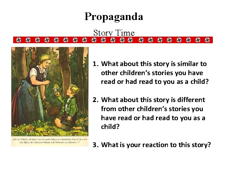 Propaganda Story Time 1. What about this story is similar to other children’s stories
